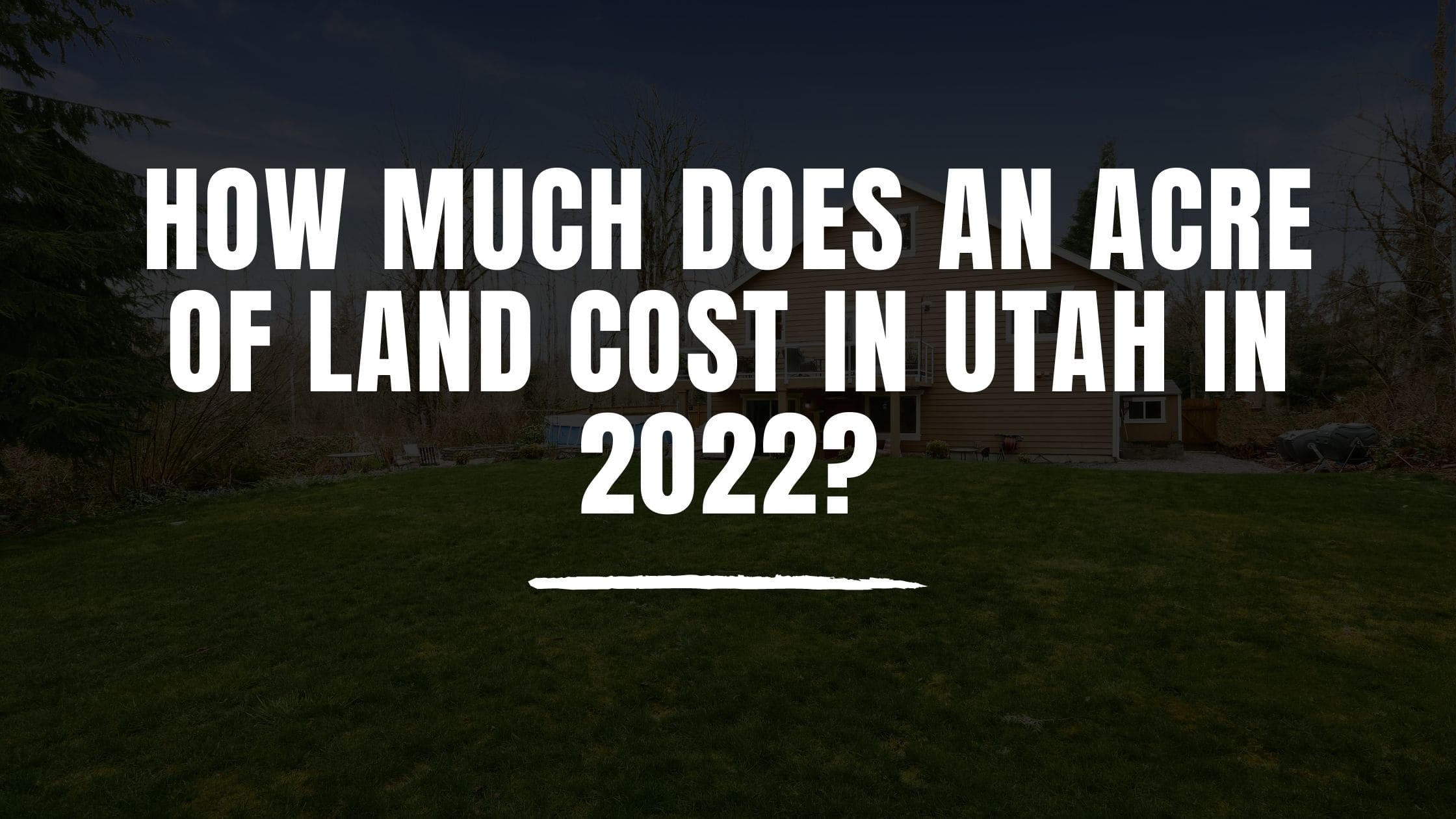 How Much Does an Acre of Land Cost in Utah in 2022?